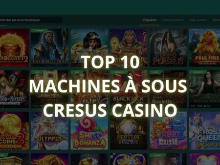 10 Meilleures machines à sous Cresus Casino